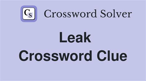 leak crossword clue|LEAK Crossword Clue